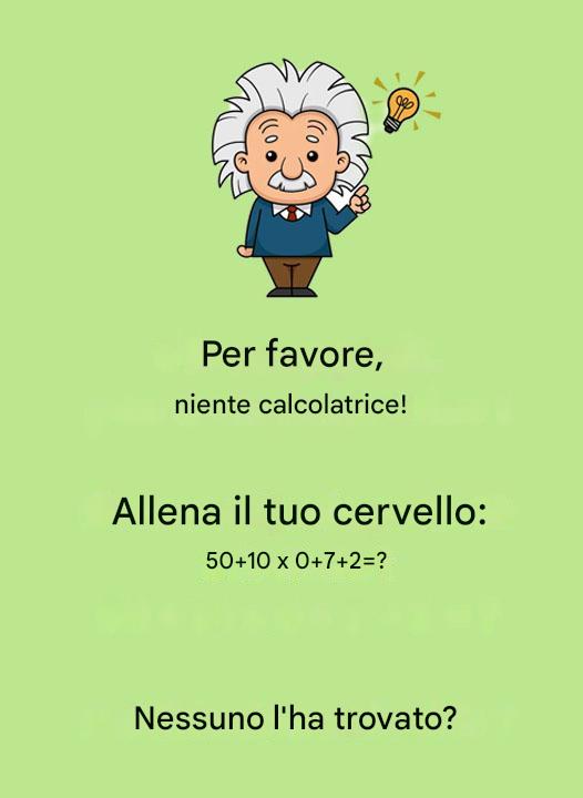 Evita di usare la calcolatrice e usa invece il cervello.