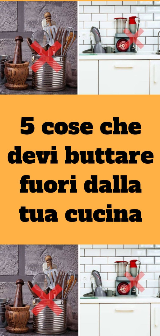 5 cose che devi buttare fuori dalla tua cucina