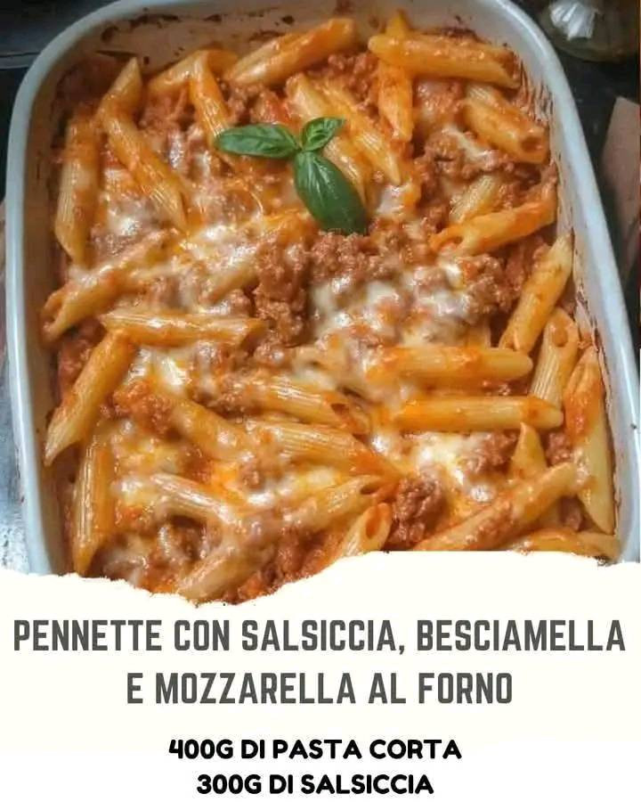 Pennette con Salsiccia, Besciamella e Mozzarella al Forno