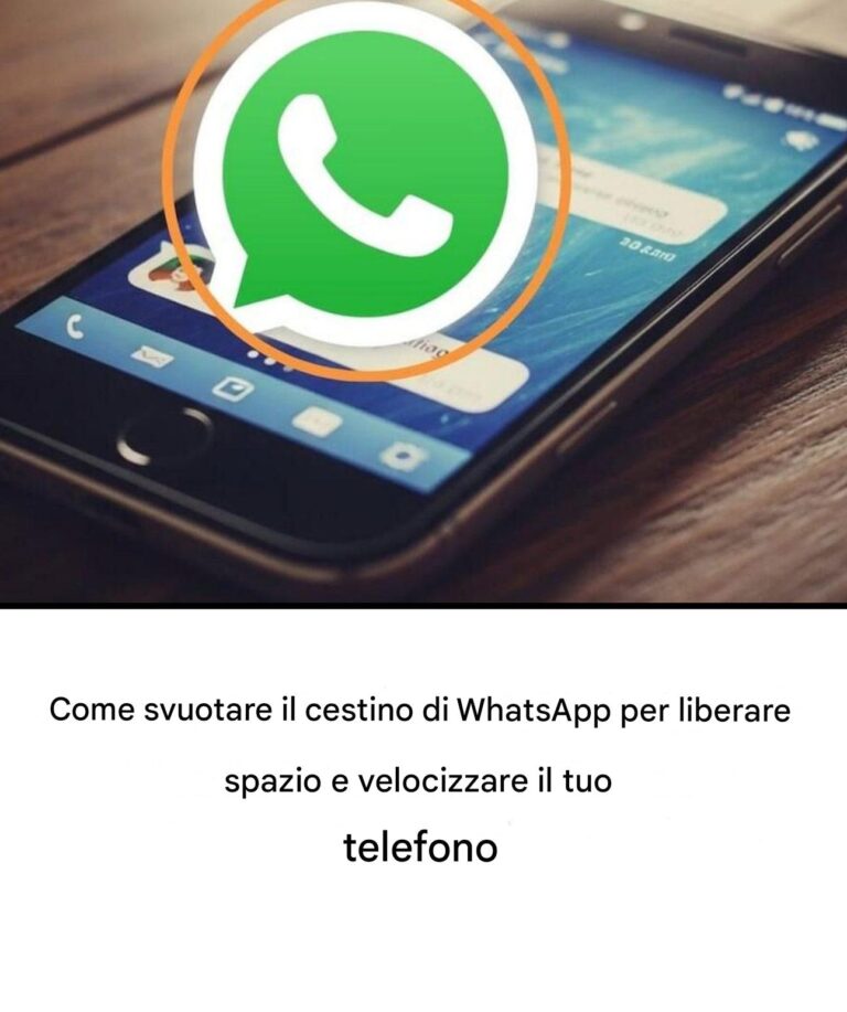 Come svuotare il cestino di WhatsApp per liberare spazio e velocizzare il telefono