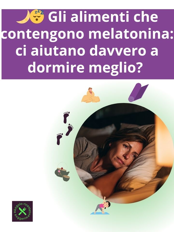 🌙😴 Gli alimenti che contengono melatonina: ci aiutano davvero a dormire meglio? (il 4° ti sorprenderà 😲) 🌿✨