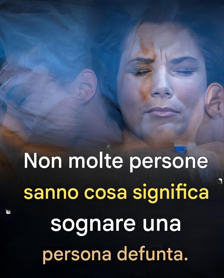 Cosa significa quando sogniamo una persona defunta?