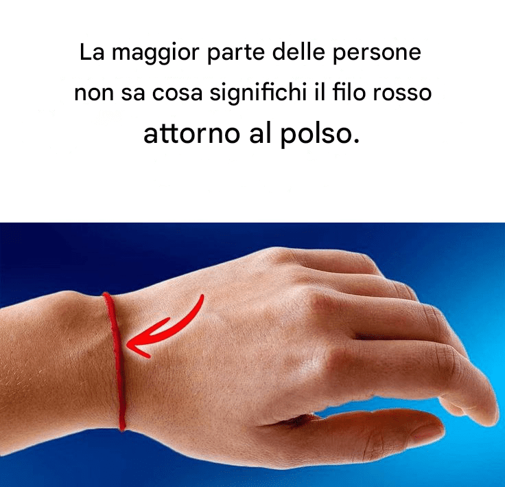 Se vedi qualcuno con un filo rosso sul polso, ecco cosa significa