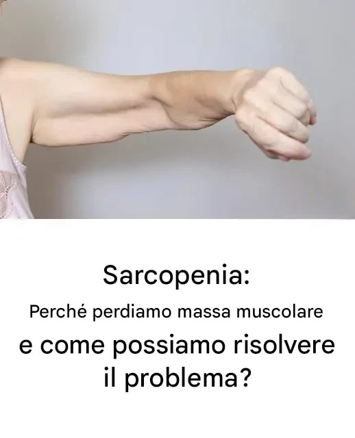 Sarcopenia: le cause della perdita di massa muscolare e delle soluzioni