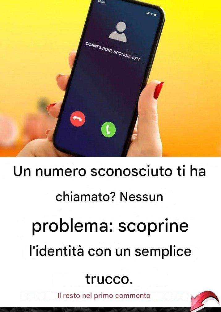 Hai ricevuto una chiamata da un numero sconosciuto? Nessun problema: scopri la sua identità con un semplice trucco.