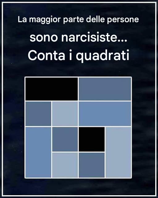 La maggior parte delle persone sono narcisiste… Conta i quadrati